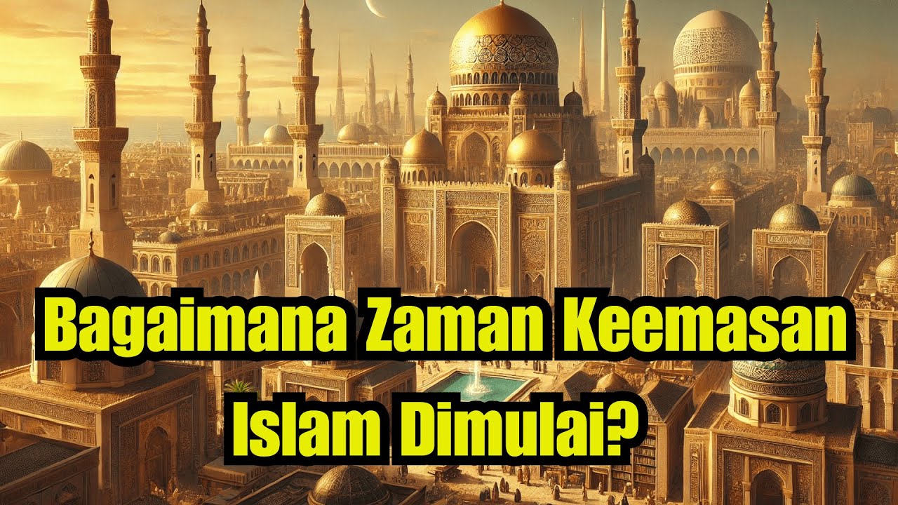 [Part 1] Awal Mula Zaman Keemasan Islam