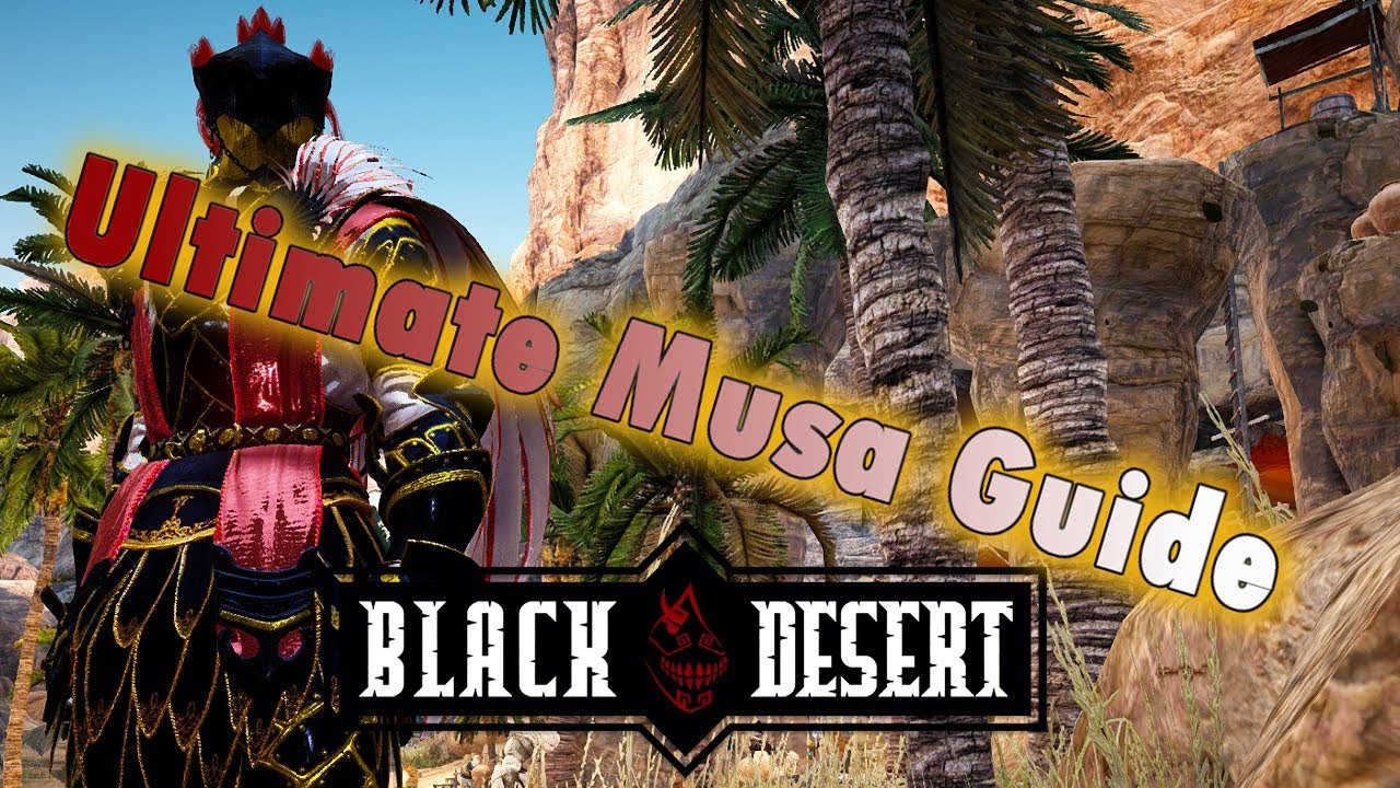 BDO - The Ultimate Musa Guide 