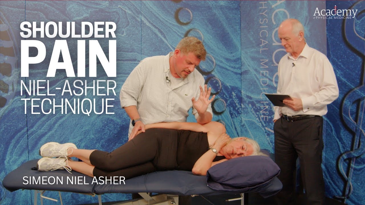 The Neil Asher Technique for Shoulder Pain | 45 mins FREE Osteopathic and Chiropractic CPD
