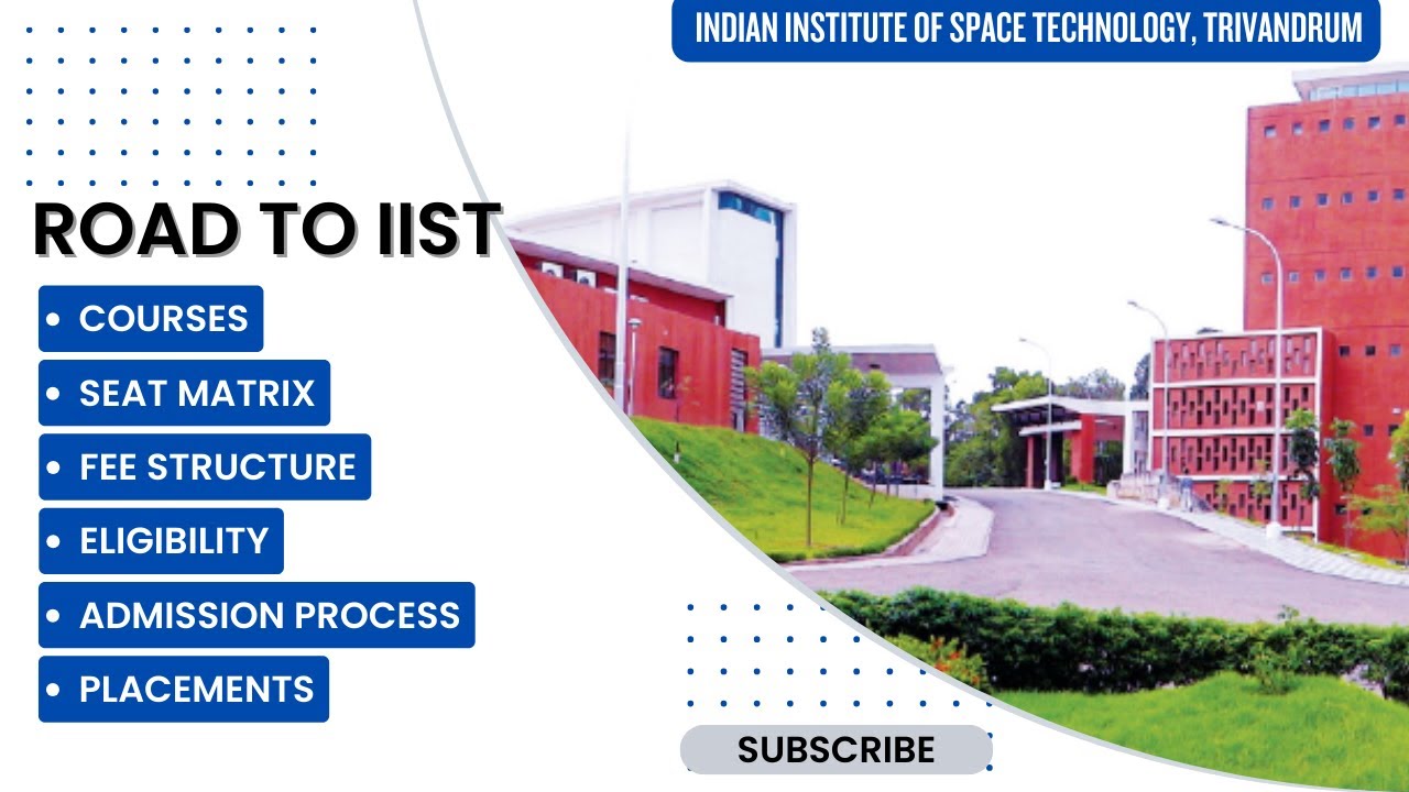 Road to Indian institute of Space Technology (IIST). Courses/Seat Matrix /Fees/Admission/placements