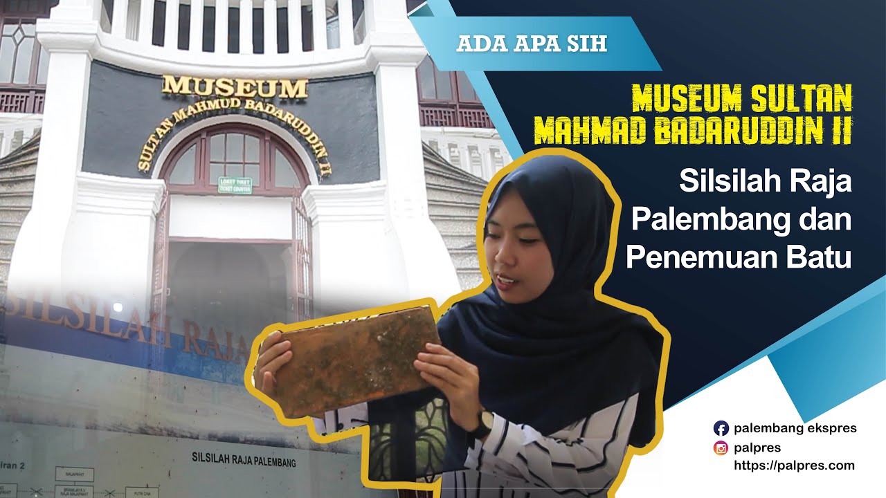 Silsilah Raja Palembang hingga Penemuan Batu di Museum Sultan Mahmud Badaruddin II - PALPRES
