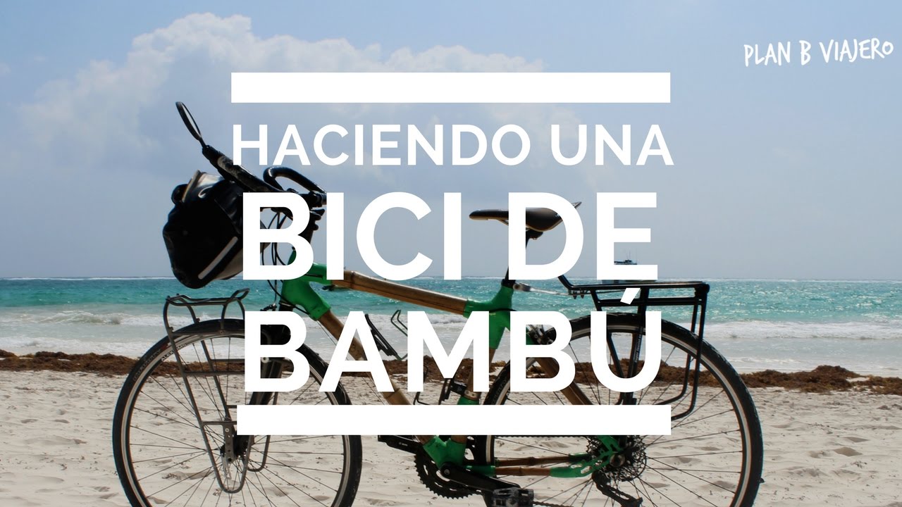Haz tu propia bici de bambú - Plan B Viajero