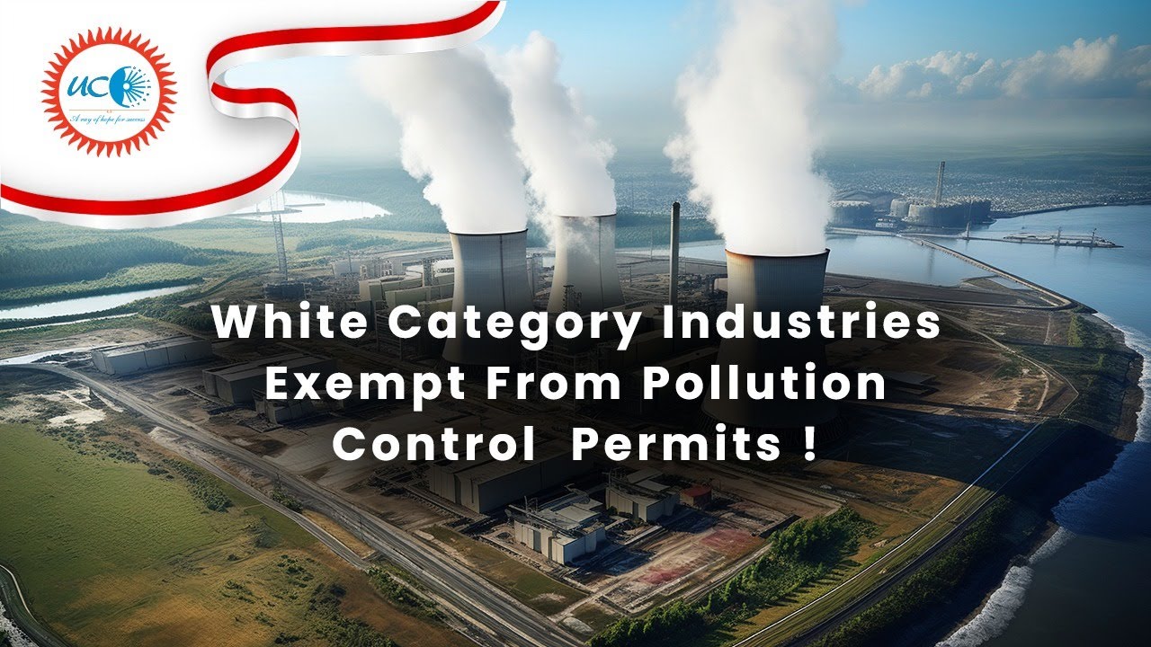 White Category Industries Exempt from Pollution Control Permits | UPSC / IAS Current Affairs |