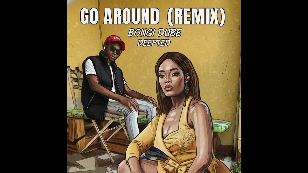 Bongi Dube,DEEPTED-Go Around(Remix)