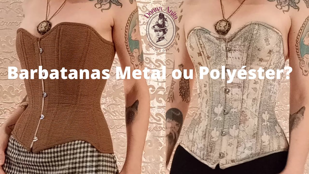 Corset - Barbatanas de Metal ou Polyéster?