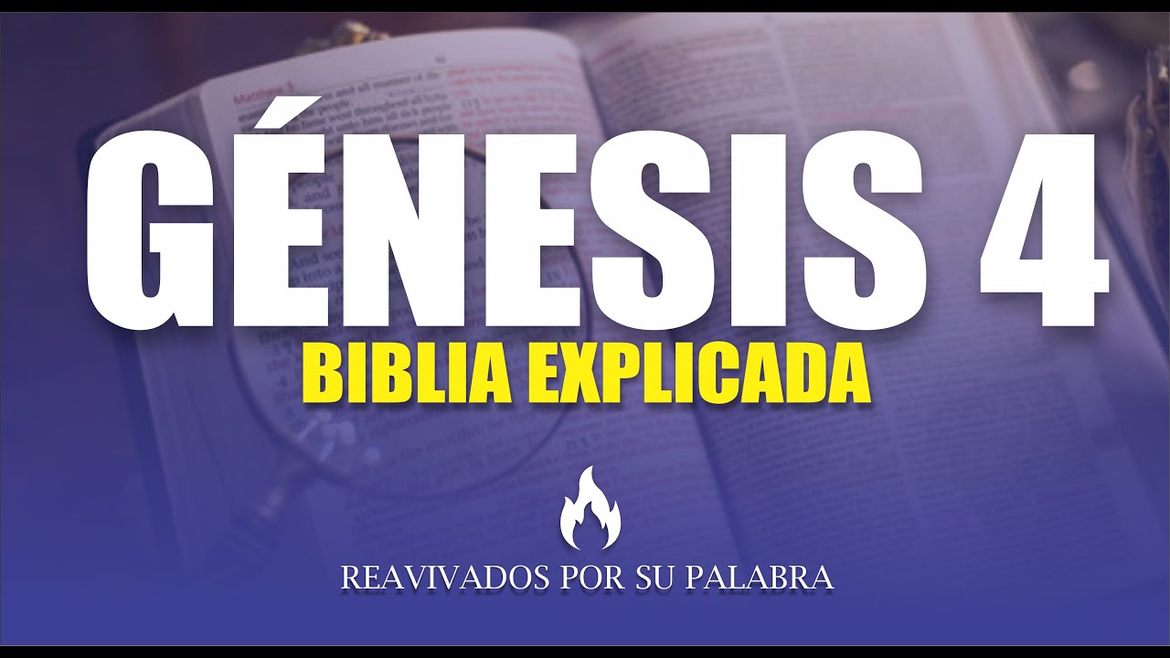 ✅ G&Eacute;NESIS 4 - EXPLICADO 🔥 | Reavivados por su Palabra || BIBLIA EXPLICADA