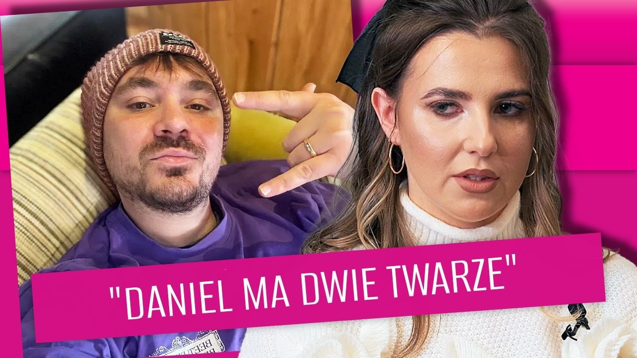 Faustyna Martyniuk o Danielu: „największą krzywdę robi sobie sam”