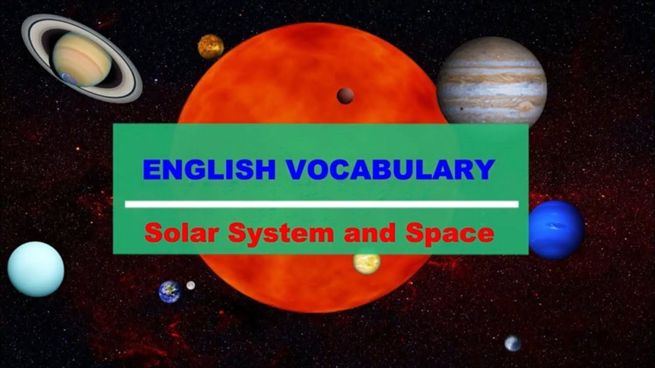 Solar System and Space Vocabulary with Pictures, Pronunciations and Definitions