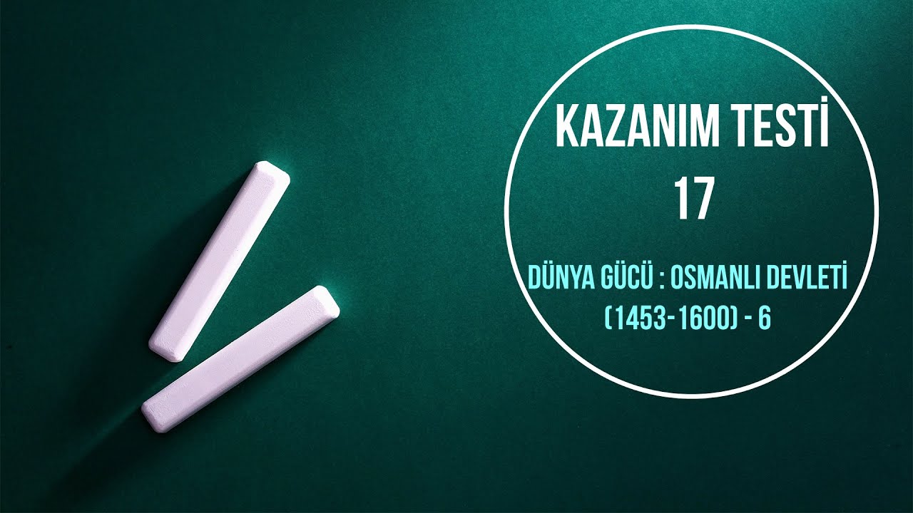 TEST 17 | MEB Tarih Kazanım Testleri Çözümleri | Dünya Gücü : Osmanlı Devleti (1453-1600) - 6