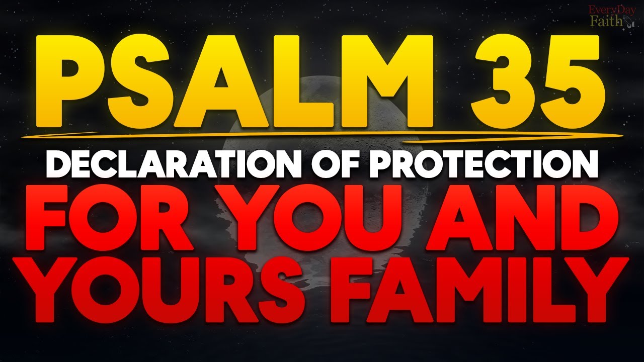 Psalm 35 - A Powerful Declaration of Protection for You and Your Family