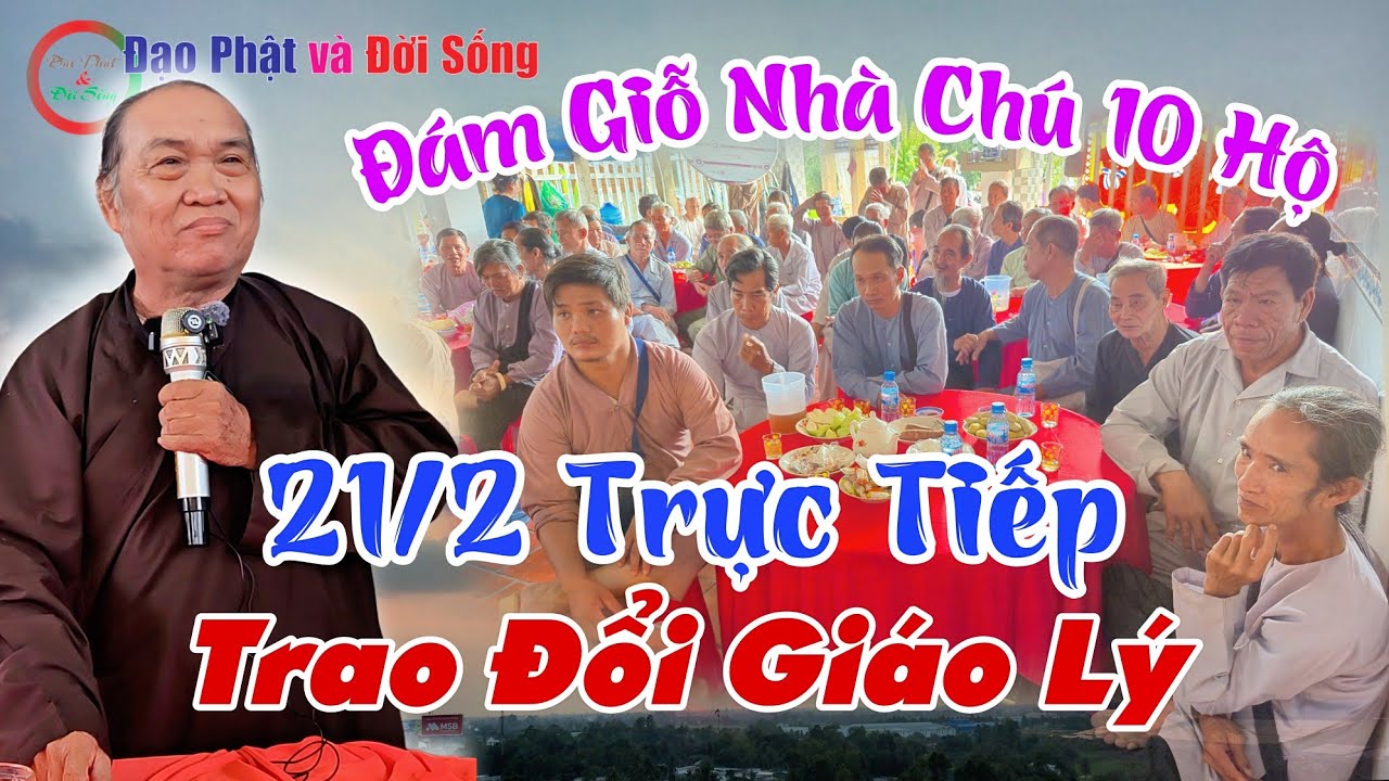 21/3 Trực Tiếp Đám Giỗ Nhà Chú 10 Hộ- GV Chú 4 Phương Giải Đáp Nghi Vấn 