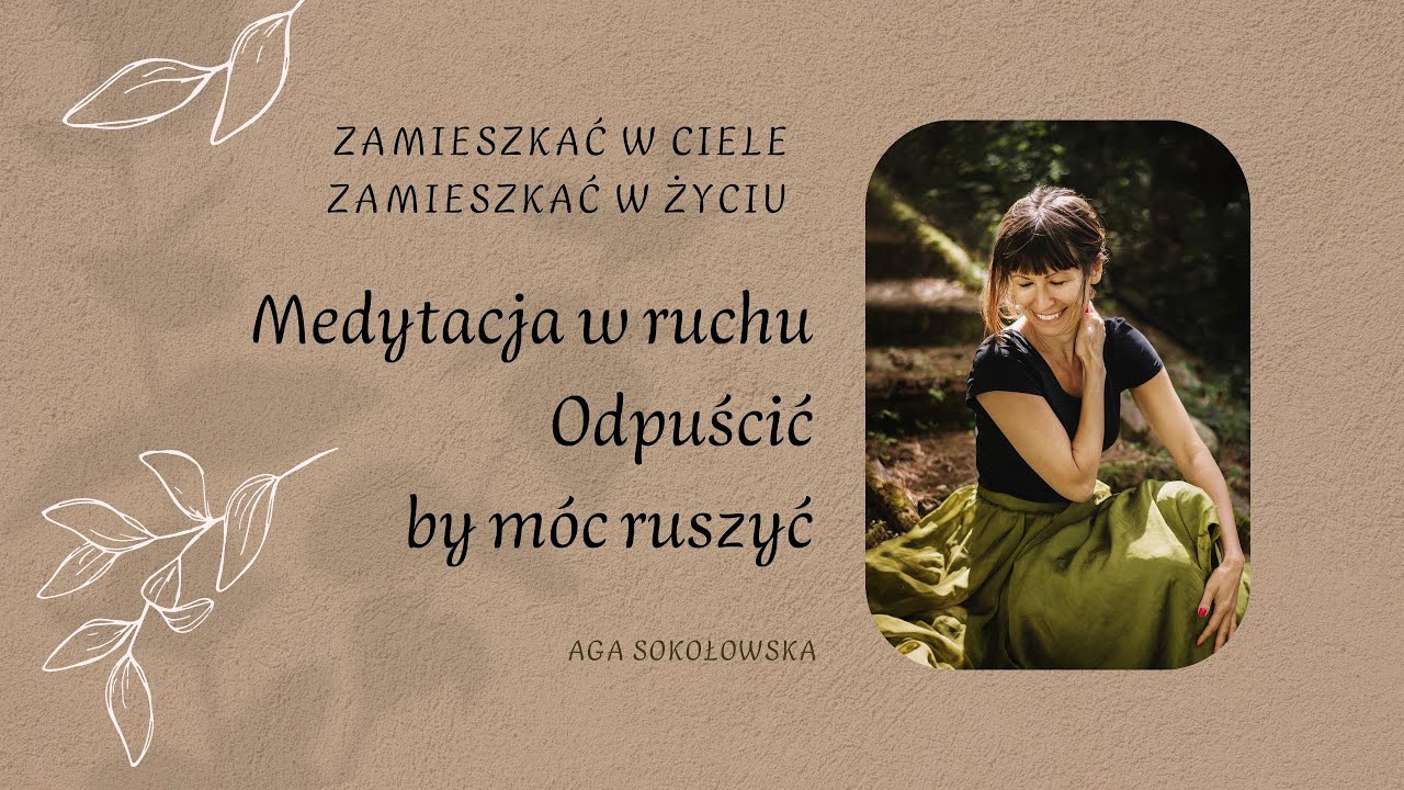 Medytacja w ruchu: Odpuścić, by móc ruszyć