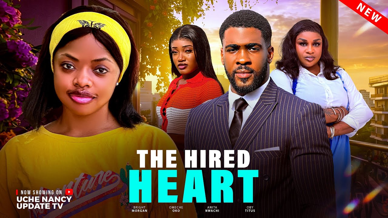 THE HIRED HEART ; BRIGHT MORGAN, OMECHE OKO, ANITA NWACHI, OBY TITUS 2026 Latest Nollywood Movie 
