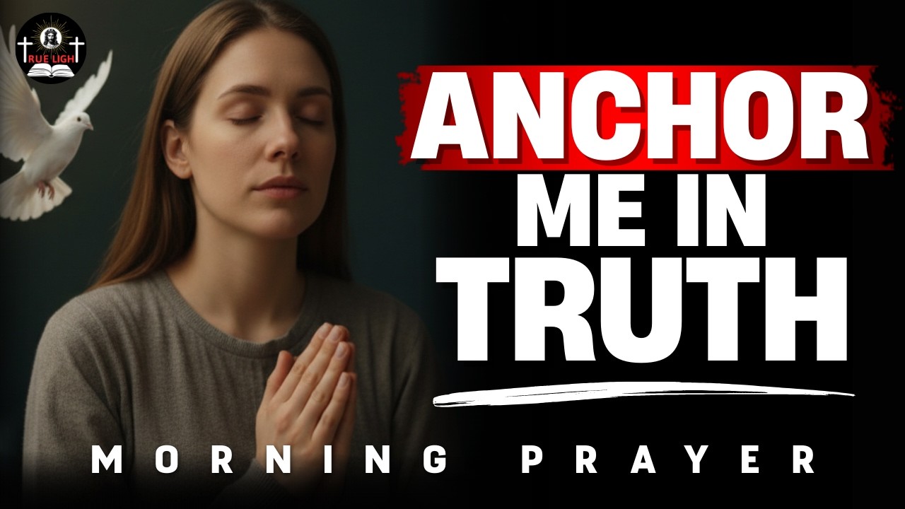 Lord, Be My Truth and My Light Forever | Morning Prayer