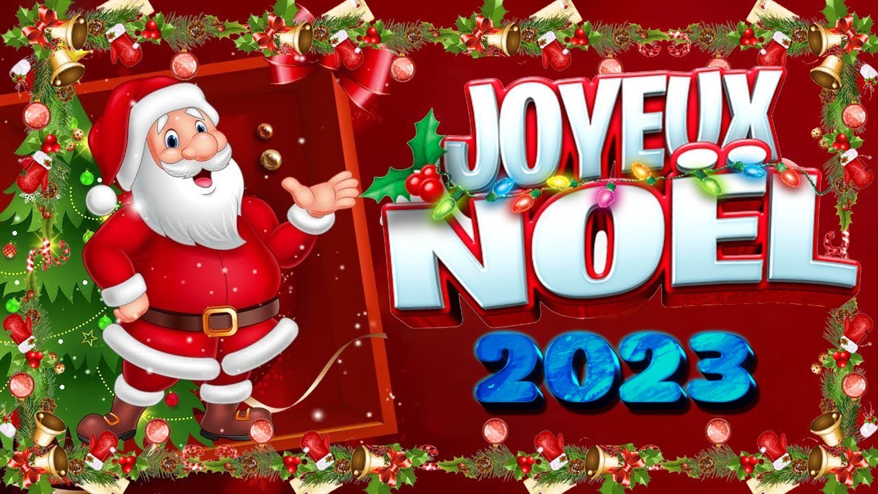 Joyeux Noel 2023 🎄 Musique de No&euml;l en Fran&ccedil;ais 2023 🎅 Meilleures Chansons de No&euml;l 2023