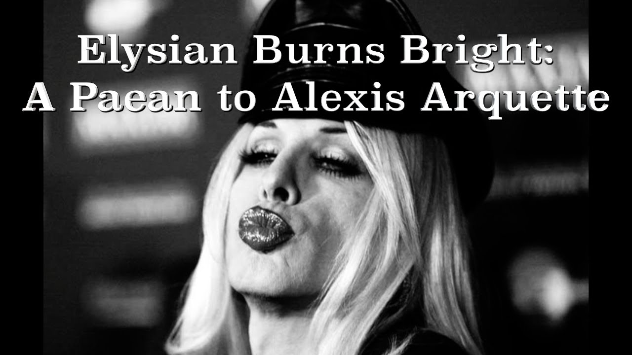 Elysian Burns Bright: A Paean to Alexis Arquette