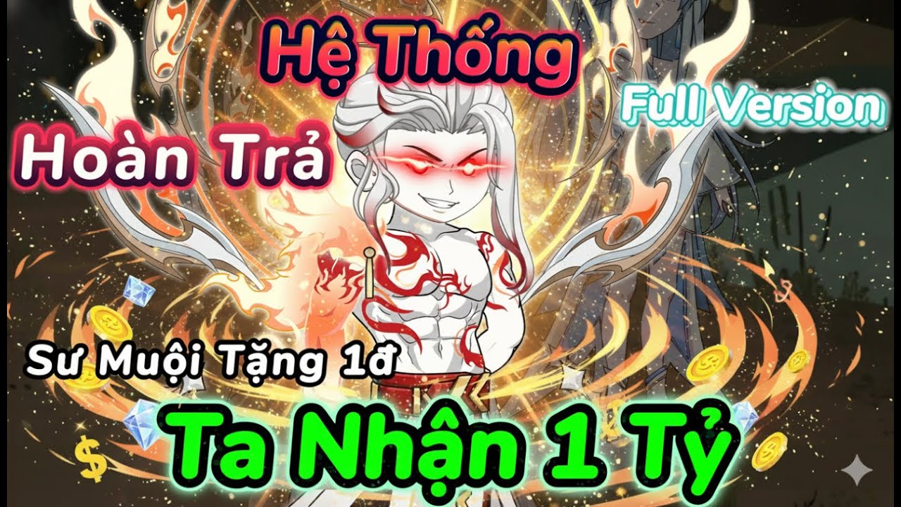 [Full Version] Hệ Thống Ho&agrave;n Trả: Tặng Sư Muội 1 Đồng, Hệ Thống Ho&agrave;n Trả 1 Tỷ