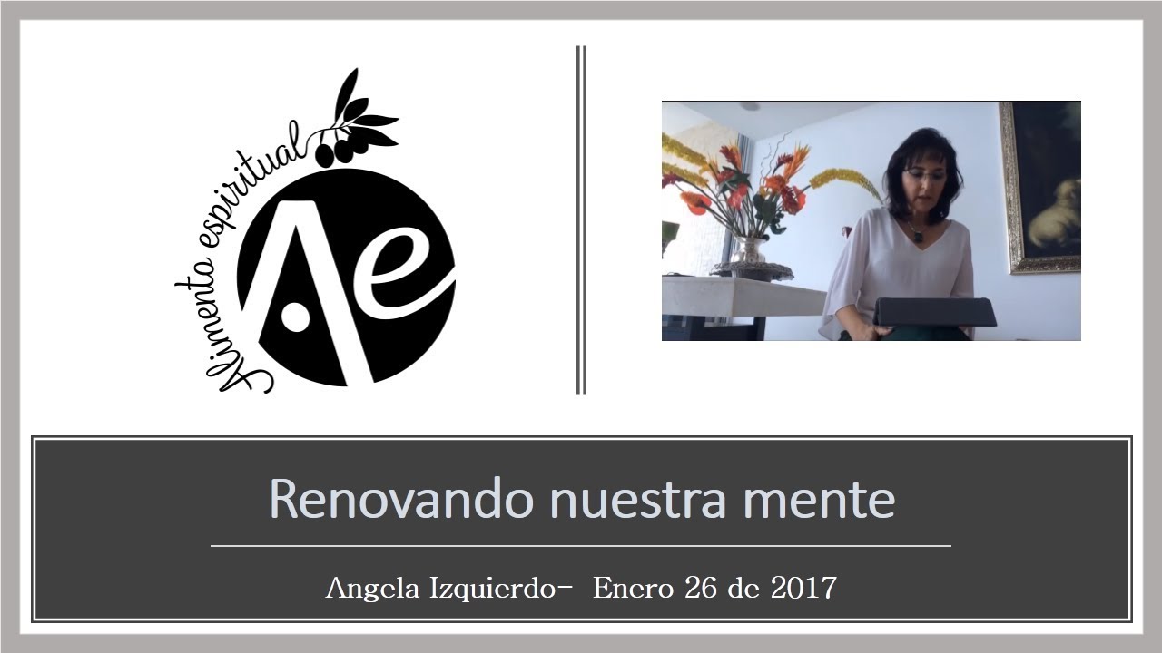 042 - Renovando nuestra mente - Alimento Espiritual - 26Ene17