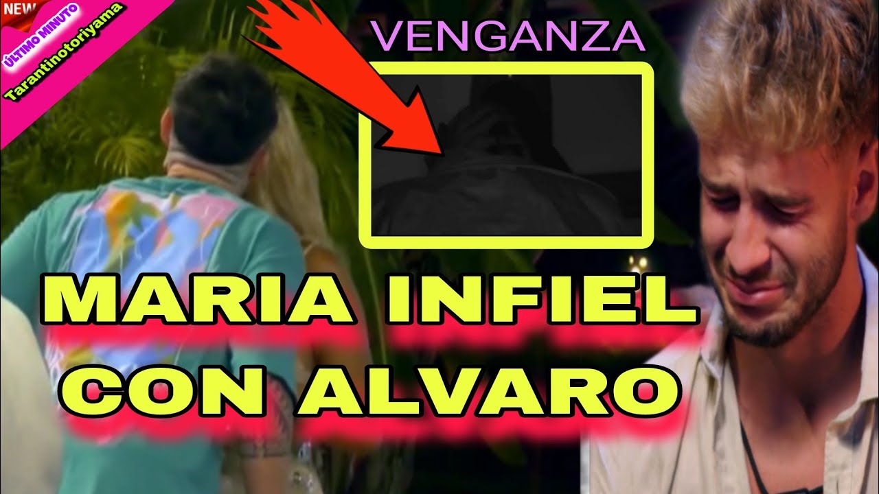 🟠#19 MARIA INFIEL CON ALVARO SE VENGA DE DAVID / LA ISLA DE LAS TENTACIONES 7 🔥 LIDLT7