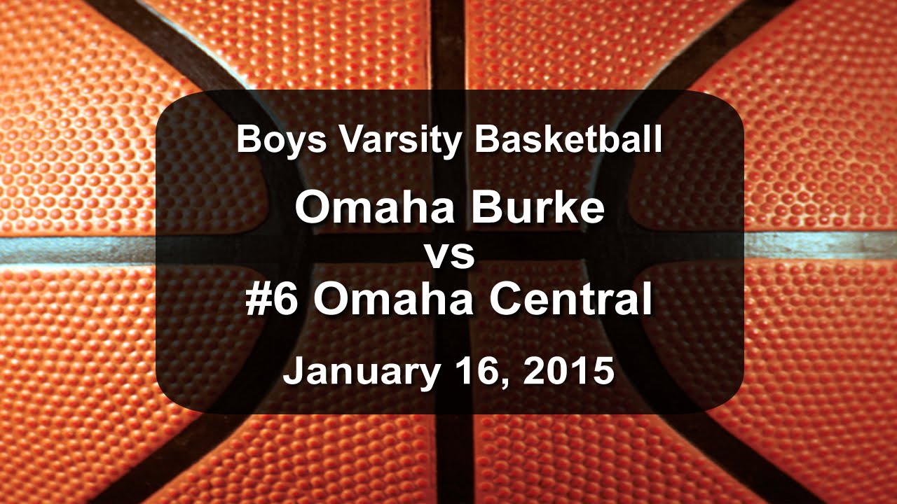 Nebraska Class A Boys Basketball: Omaha Burke vs #6 Omaha Central