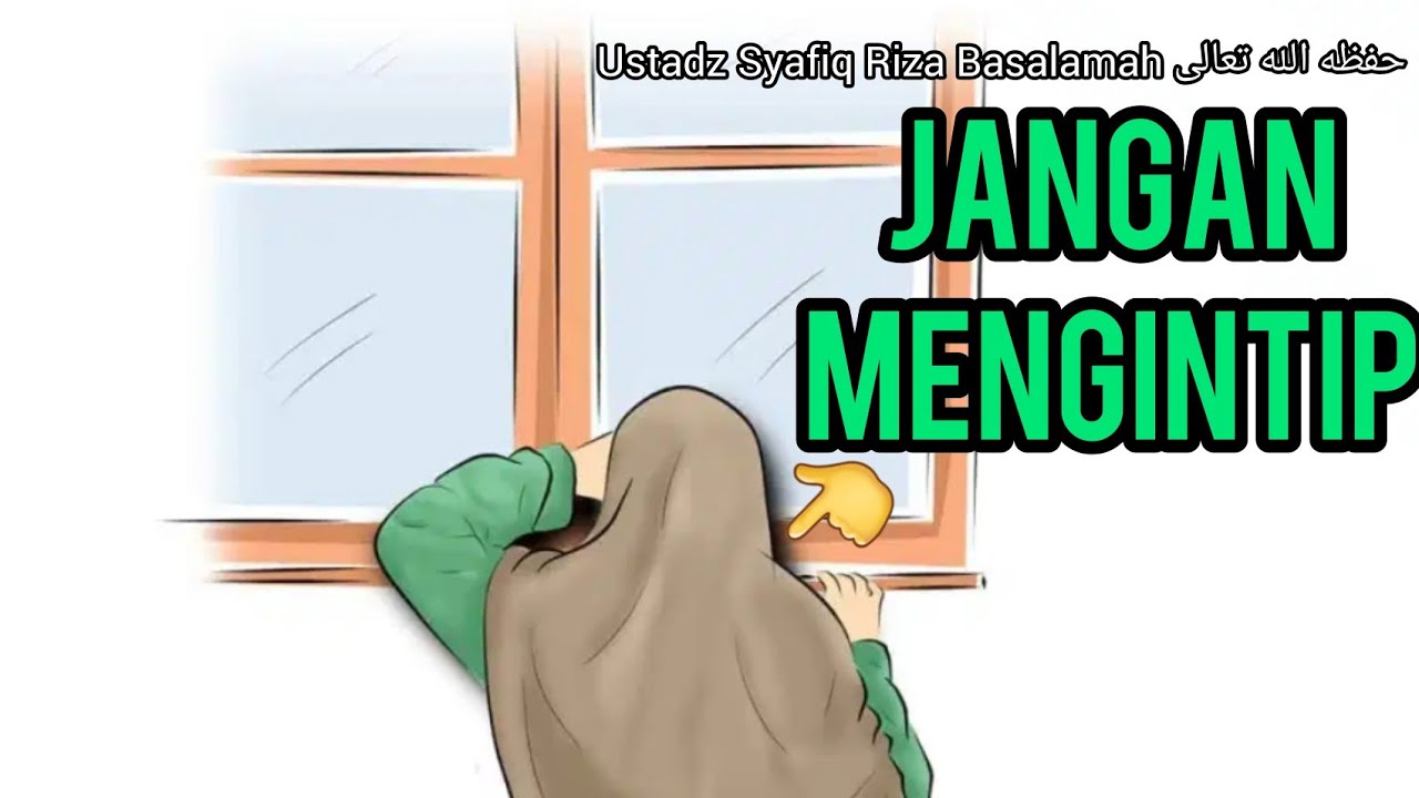JANGAN MENGINTIP - Ustadz Syafiq Riza Basalamah حفظه الله تعالی