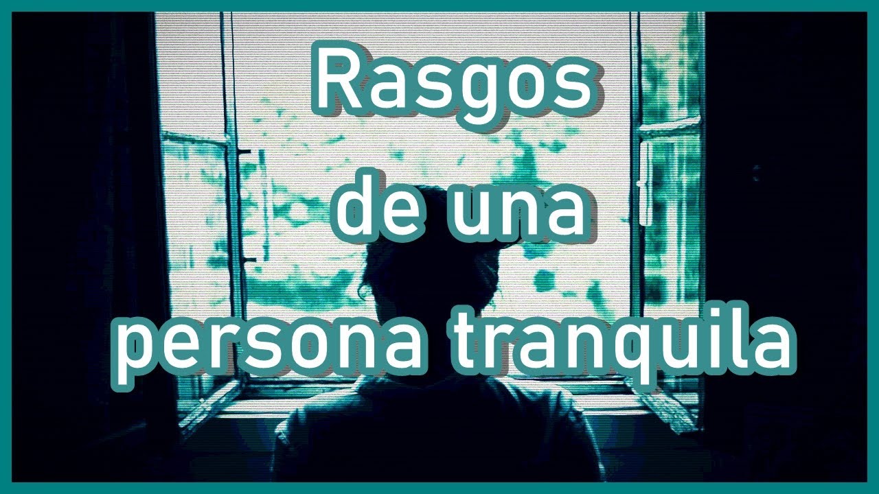 Rasgos de una persona tranquila