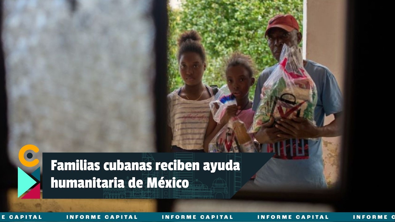 Cuba recibe ayuda humanitaria de México. ¿Cuál es su situación actual? I Informe Capital