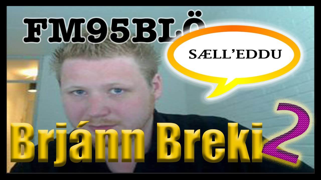 FM95BLÖ: Brjánn Breki: Sæll'eddu