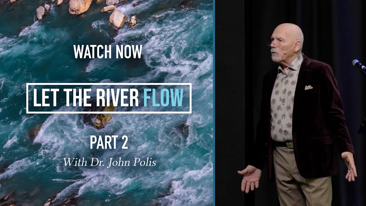 Let The River Flow P2 | Dr. John Polis | John 7:37–38 | From Well to River 🔥