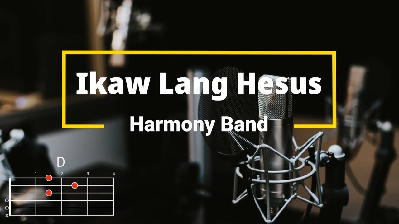 Ikaw Lang Hesus - Harmony Band | Lyrics and Chords