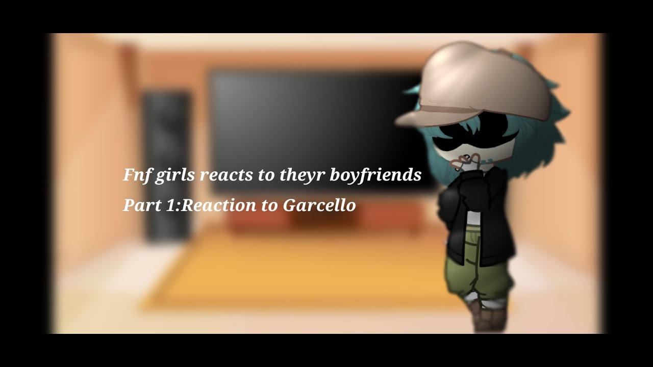 FNF Girls reacts to theyr boyfriends//Part 1//React to Garcello//Garcello x Annie//Credits in desc