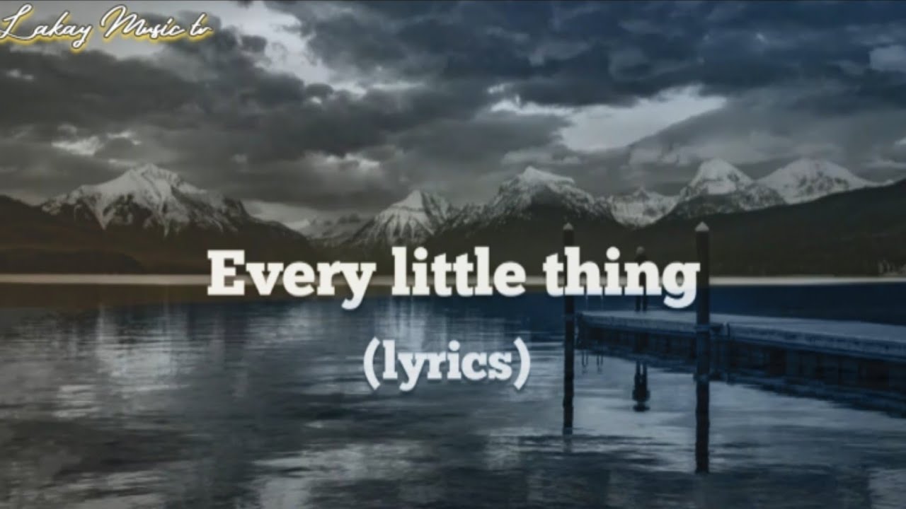 Every Little Thing  by;  Dishwalla (lyrics video) 