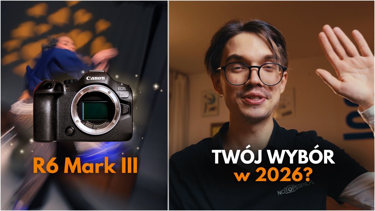 Canon R6 Mark III – najlepszy wybór dla filmowców i hybryd w 2026