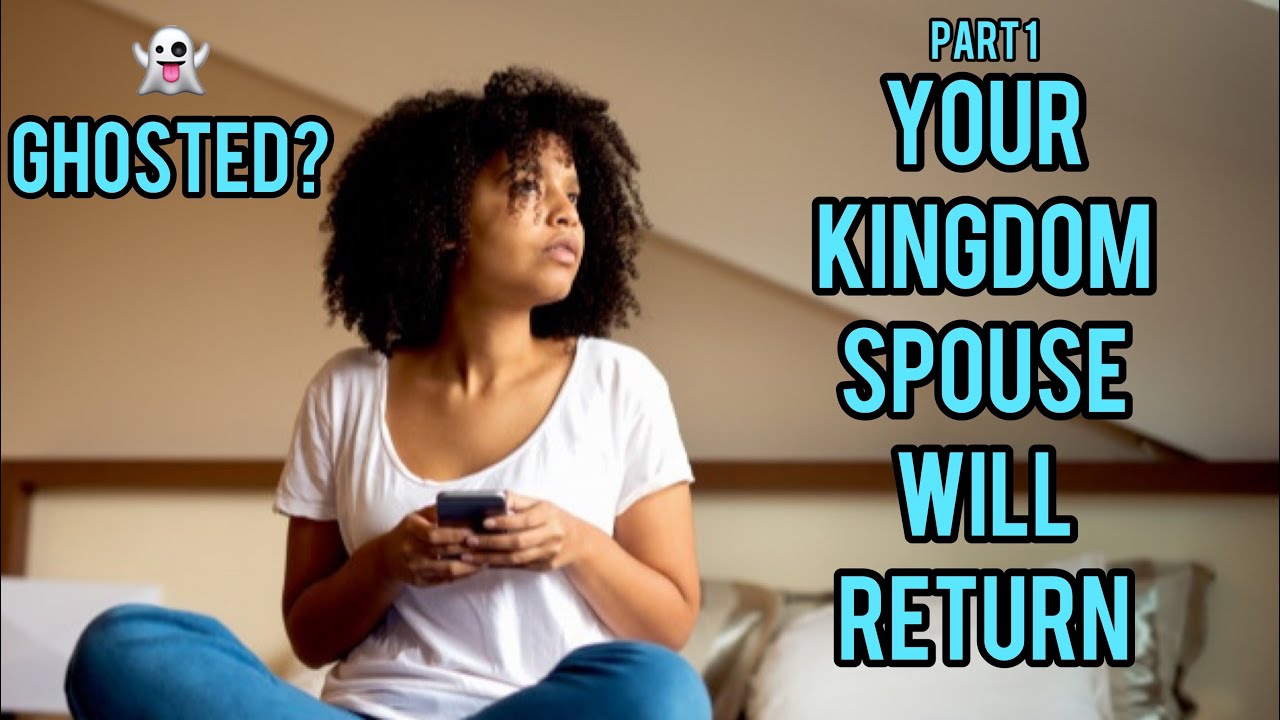 (Prophetic Word) | “My Kingdom Spouse Ghosted me, Now What?” #RhemaWord