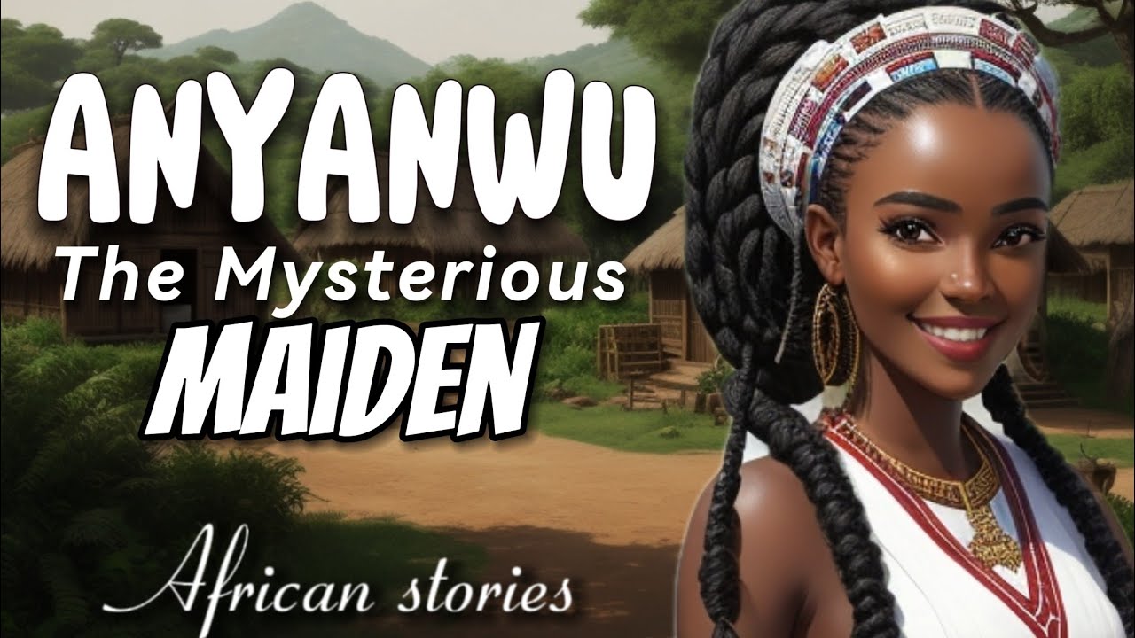 ANYANWU The mysterious maiden | African Stories #africa #africanstories #stories