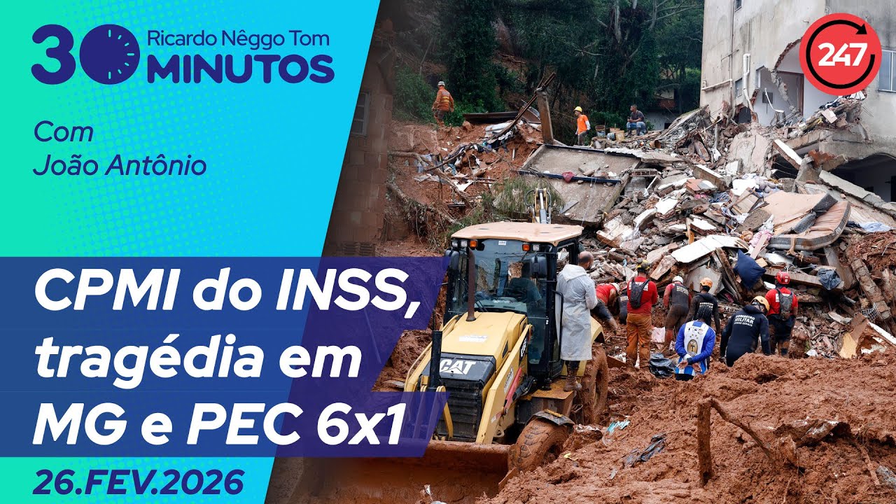 O dia em 30 minutos - CPMI do INSS, tragédia em MG e PEC 6x1 26.2.26