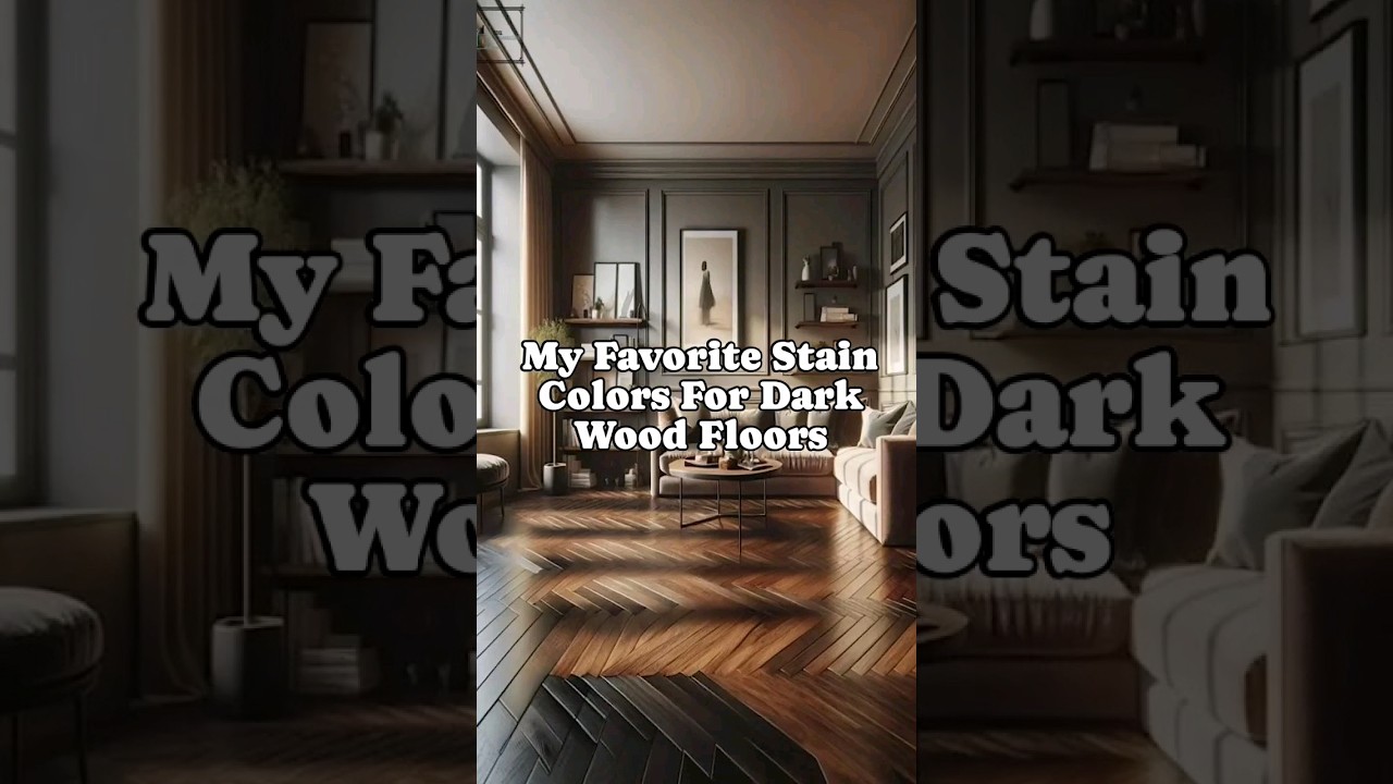 My Favorite Stain Colors For Dark Wood Floors💯 #interiordesign #interiordecorate #homedecor