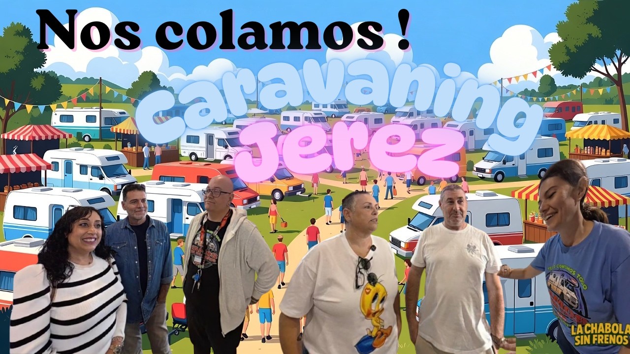 Nos colamos en el Caravaning de Jerez Capítulo 6
