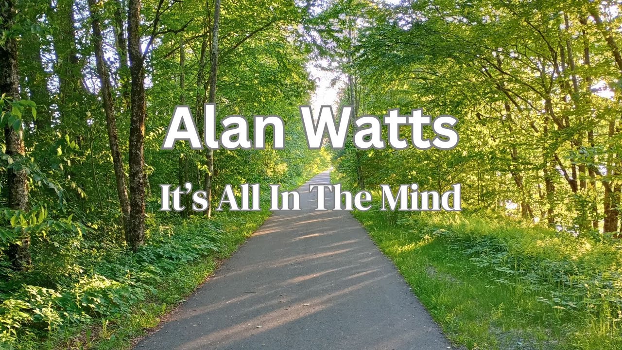 It's all in the mind || Alan Watts