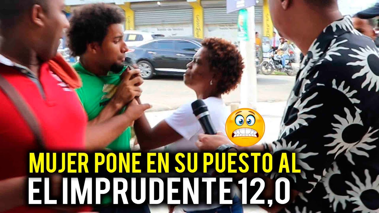 LE LLEGO EL FINAL AL EL IMPRUDENTE 12.0  / MUJER LO PONE EN SU PUESTO
