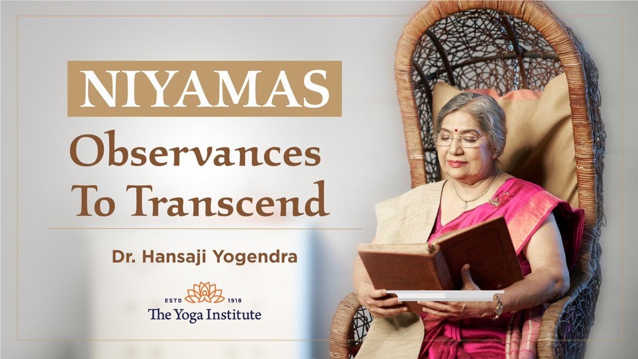 Niyamas - Observances to Transcend | Dr. Hansaji Yogendra