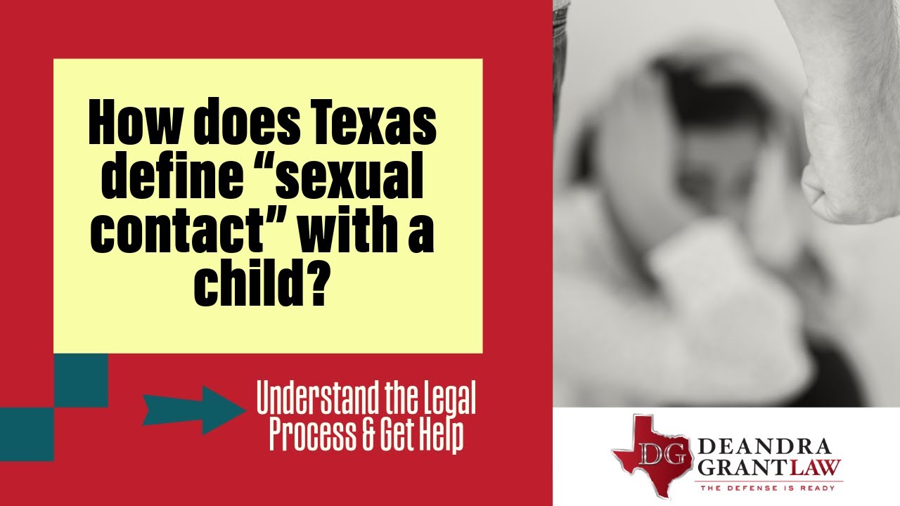 How does Texas define “sexual contact” with a child? | Understand Texas Law | Call Deandra Grant Law