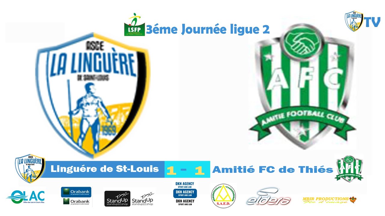 ASCE LA LINGUERE DE ST-LOUIS VS AMITIE FC DE THIES 3JOURNEE LIGUE 2