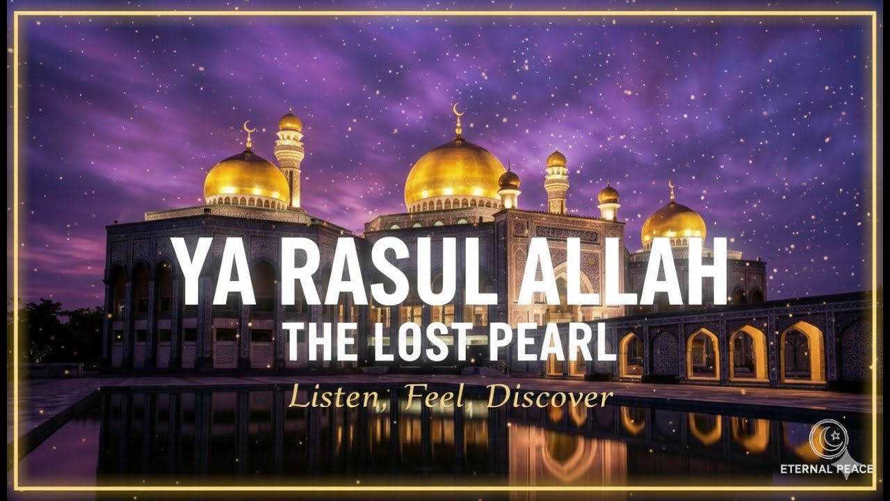 YA RASUL ALLAH ﷺ | The Lost Pearl | Heart Touching English Nasheed