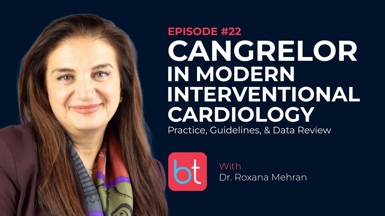 Role of Cangrelor in Modern Interventional Cardiology w/ Dr. Roxana Mehran | Cardiology Ep. 22