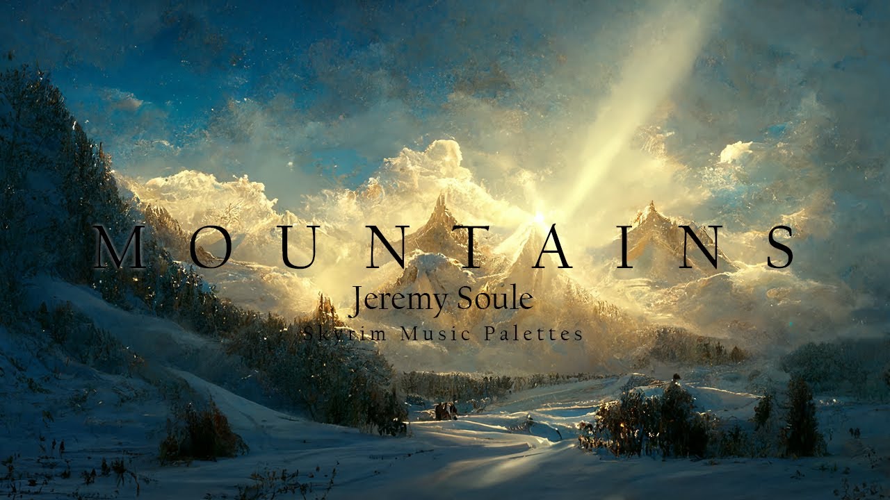 Jeremy Soule &mdash; &ldquo;Peaks of Tamriel&rdquo; [Skyrim &ldquo;Mountains&rdquo; Explore Music Sound Palettes] [Extended]