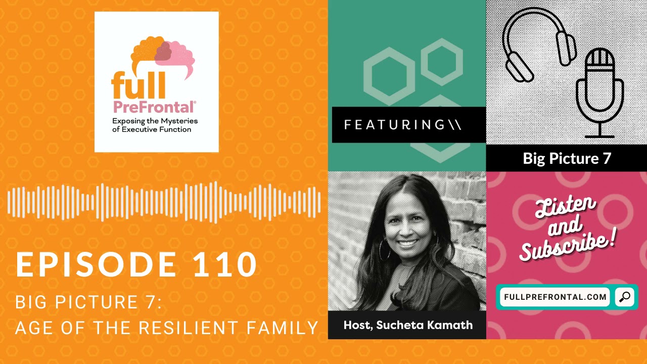 Full PreFrontal Podcast Episode 110 - Big Picture 7 – Age of the Resilient Family