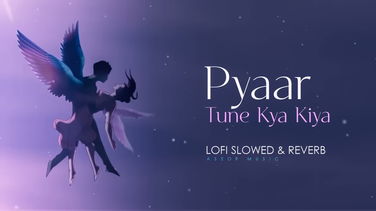 Pyaar Tune Kya Kiya LoFi Song   Slow and Reverb   RAHUL-lofi