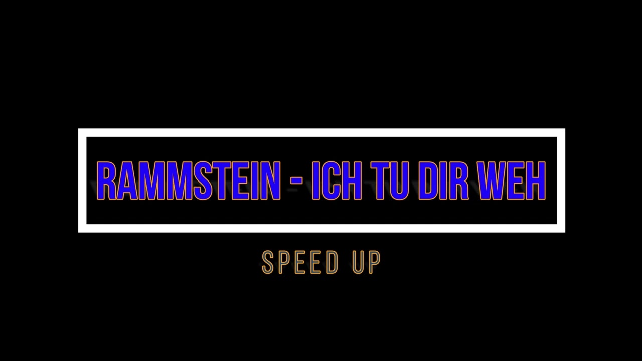 RAMMSTEIN - ICH TU DIR WEH/ SPEED UP