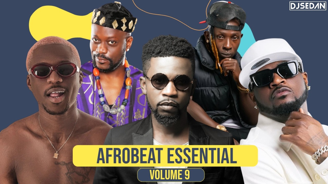 Afrobeat Essential 9.0 | DJ Sedan & P Sqaure, Joey B, Meiway, Bisa Kdei, Gasmilla, Patapa, BeatHynex